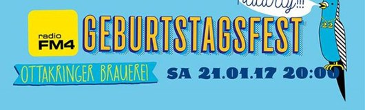 FM4 Geburtstagsfest 2017 am 21.01.2017 @ Ottakringer Brauerei