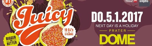 Juicy! Bigger & Better Special am 05.01.2017 @ Prater Dome