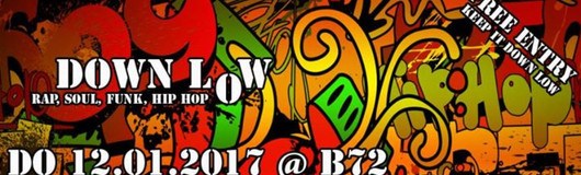 DOWN LOW - New Years Edition am 12.01.2017 @ B72