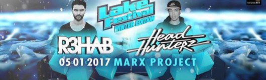 Lake Festival Winter Festival pres R3hab & Headhunterz - Marx Pro am 05.01.2017 @ Marx Halle