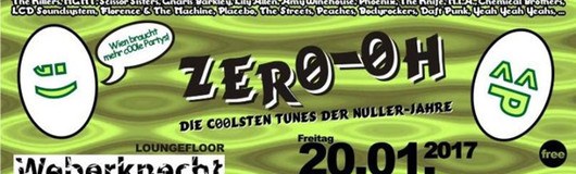 Zer0-0h - Die c00lsten Tunes der NullerJahre am 20.01.2017 @ Weberknecht