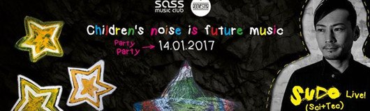 Roovestar pres. Children's noise is future music w/ SUDO am 14.01.2017 @ Sass Club