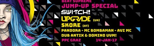 Beat Supreme pres. JUMP UP Special w/ Switch! & Upgrade (UK) am 14.01.2017 @ PPC