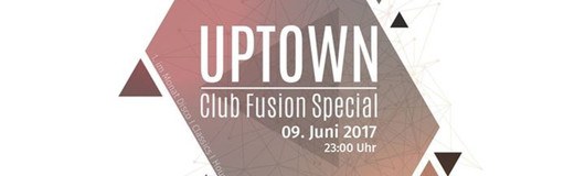 Freitag, 09.Juni - Uptown I Club Fusion Special am 09.06.2017 @ Passage