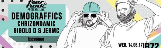 Fear le Funk – Demograffics, Chrizondamic, Gigolo D & JerMc am 14.06.2017 @ B72