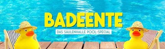 Badeente - Das Säulenhalle Pool-Special am 14.06.2017 @ Säulenhalle