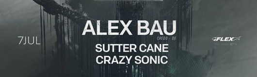 Crazy Friday Special & Techno.Deluxe pres ALEX BAU am 07.07.2017 @ Flex