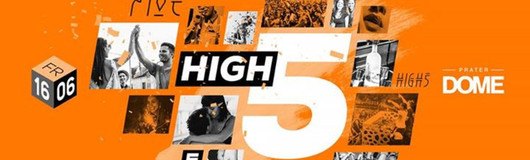 High Five - 5 Gründe um zu Feiern am 16.06.2017 @ Prater Dome