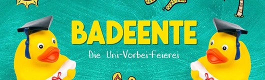 Badeente - Die Uni-Vorbei Feierei am 07.07.2017 @ Säulenhalle
