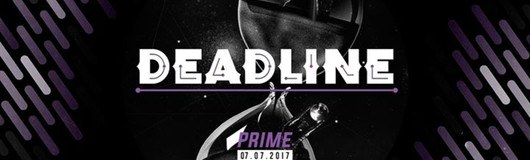 Deadline #2 am 07.07.2017 @ Prime