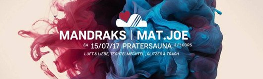 LUFT & LIEBE mit MAT JOE und Mandraks am 15.07.2017 @ Pratersauna