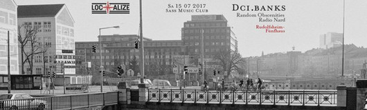 Localize! DCI.banks am 15.07.2017 @ Sass Club