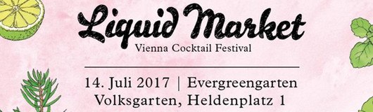 Liquid Market 2017 - Vienna Cocktail Festival am 14.07.2017 @ Volksgarten