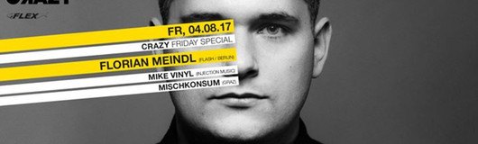 Crazy Friday Special w Florian Meindl am 04.08.2017 @ Flex
