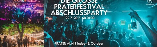 Die große Prater Festival Abschlussparty in der Prater Alm am 22.07.2017 @ Prateralm