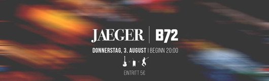 Jaeger live at B72 am 03.08.2017 @ B72