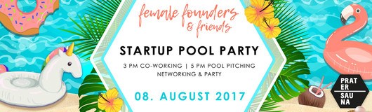 Startup Pool Party by Female Founders & Friends am 08.08.2017 @ Pratersauna