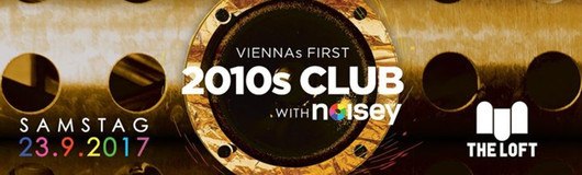 2010s Club w/ Noisey – September am 23.09.2017 @ The Loft