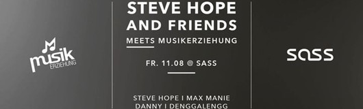 STEVE HOPE and Friends meets Musikerziehung am 11.08.2017 @ Sass Club