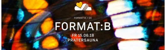 LUFT & LIEBE mit Format:B / Pratersauna / 3 Floors am 15.06.2018 @ Pratersauna