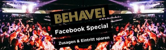 Behave! Zusagen & Eintritt sparen am 26.05.2018 @ U4