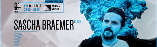Sascha Braemer - Pratersauna by Minima am 16.11.2018 @ Pratersauna