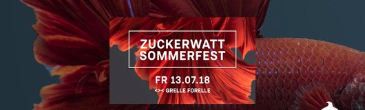 ZUCKERWATT Sommerfest / Grelle Forelle am 13.07.2018 @ Grelle Forelle