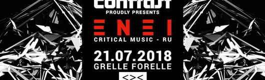 CONTRAST presents ENEI (Critical Music - RU) am 21.07.2018 @ Grelle Forelle