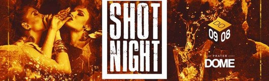 Shot Night am 09.08.2018 @ Praterdome