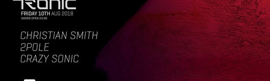 Tronic Label Night w. Christian Smith & 2Pole am 10.08.2018 @ Pratersauna