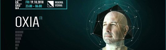 OXIA - Pratersauna by Minima am 19.10.2018 @ Pratersauna