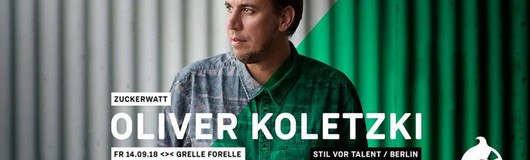 Zuckerwatt w/ Oliver Koletzki (stil vor talent) / Grelle Forelle am 14.09.2018 @ Grelle Forelle