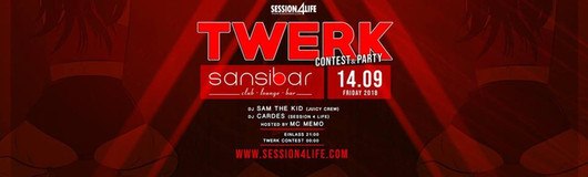Session 4 Life "Twerk Contest & Party" 14.09.18 ★ Sansibar am 14.09.2018 @ Sansibar