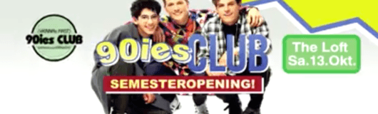 90ies Club: Semester Opening! am 13.10.2018 @ The Loft