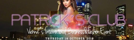 PATRICK’S CLUB® VIENNA‘S INTERNATIONAL BUSINESS & FASHION EVENT am 18.10.2018 @ Heart Club