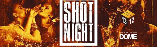 Shot Night am 13.12.2018 @ Praterdome