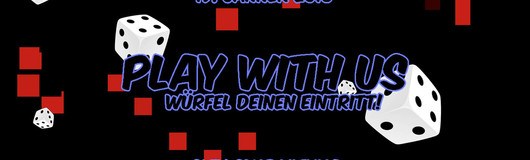 Play with Us - Würfel deinen Eintritt am 19.01.2019 @ CityClub Vienna