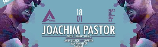 JOACHIM PASTOR - Pratersauna by Minima am 18.01.2019 @ Pratersauna