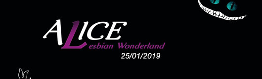 Alice in Lesbians Wonderland am 25.01.2019 @ Club Alice