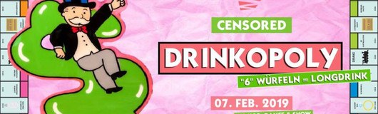 CENSORED | Welcome to Drinkopoly! am 14.02.2019 @ Passage
