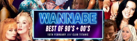 Wannabe - Best of 90'S & 00'S // 2 Floors // Club Titanic 15.02 am 15.02.2019 @ Titanic