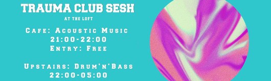 Trauma Club Sesh at The Loft am 15.03.2019 @ The Loft