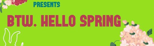 BTW. HELLO SPRING am 18.04.2019 @ Club Alice