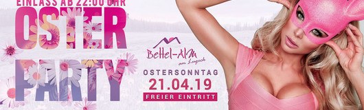 Oster Party in der Bettel-Alm am Lugeck am 21.04.2019 @ Bettel-Alm am Lugeck