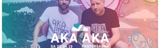 LUFT & LIEBE w/ AKA AKA / Pratersauna / 3 Floors am 20.04.2019 @ Pratersauna