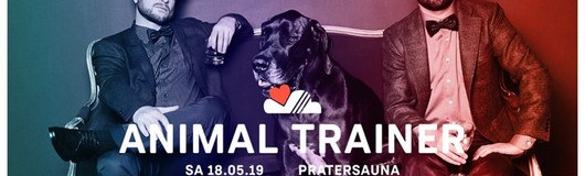 LUFT & LIEBE w/ Animal Trainer (stil vor talent) | Pratersauna am 18.05.2019 @ Pratersauna