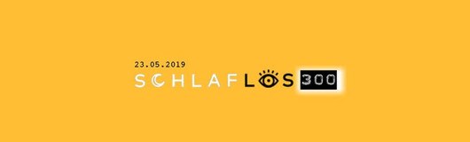 Schlaflos 300 am 23.05.2019 @ Wien