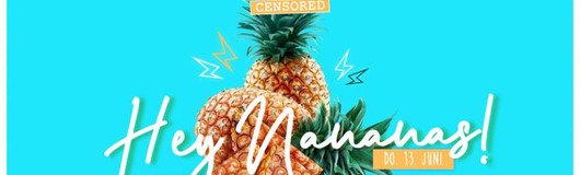 CENSORED | Hey Nananas! am 13.06.2019 @ Passage