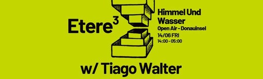 Etere³ w/ Tiago Walter (Pager|Gosu) / Donauinsel am 14.06.2019 @ Himmel und Wasser