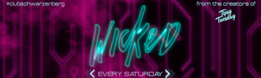 Wicked - Saturday - Club Schwarzenberg am 17.08.2019 @ Club Schwarzenberg